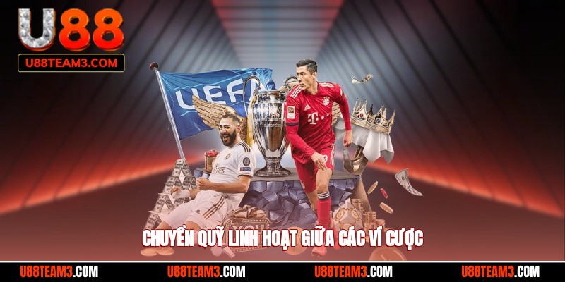 Chuyển quỹ linh hoạt giữa các ví cược